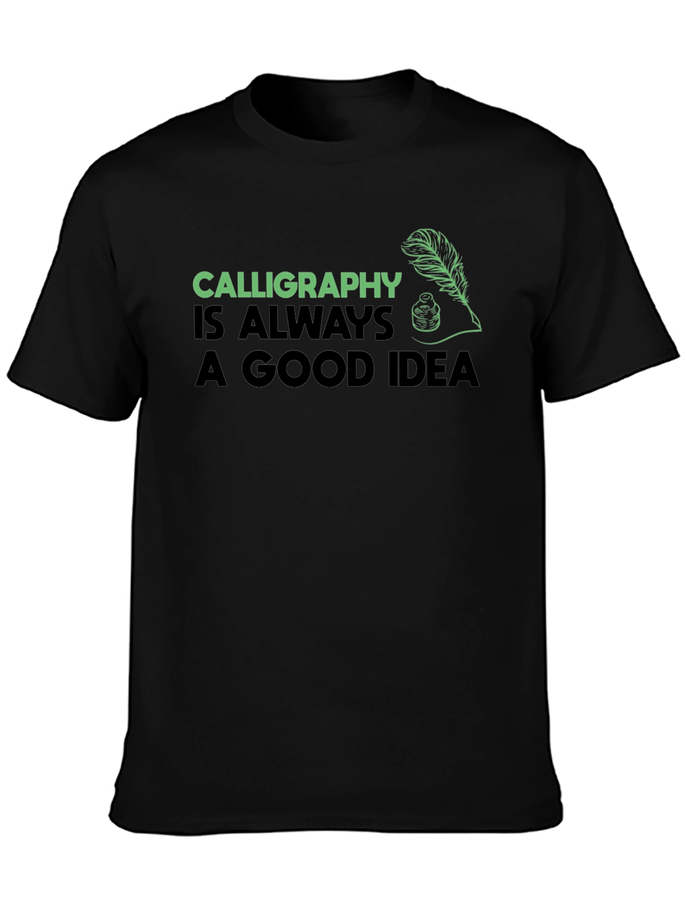 Camiseta Negra Calligraphy Is Always A Good Idea