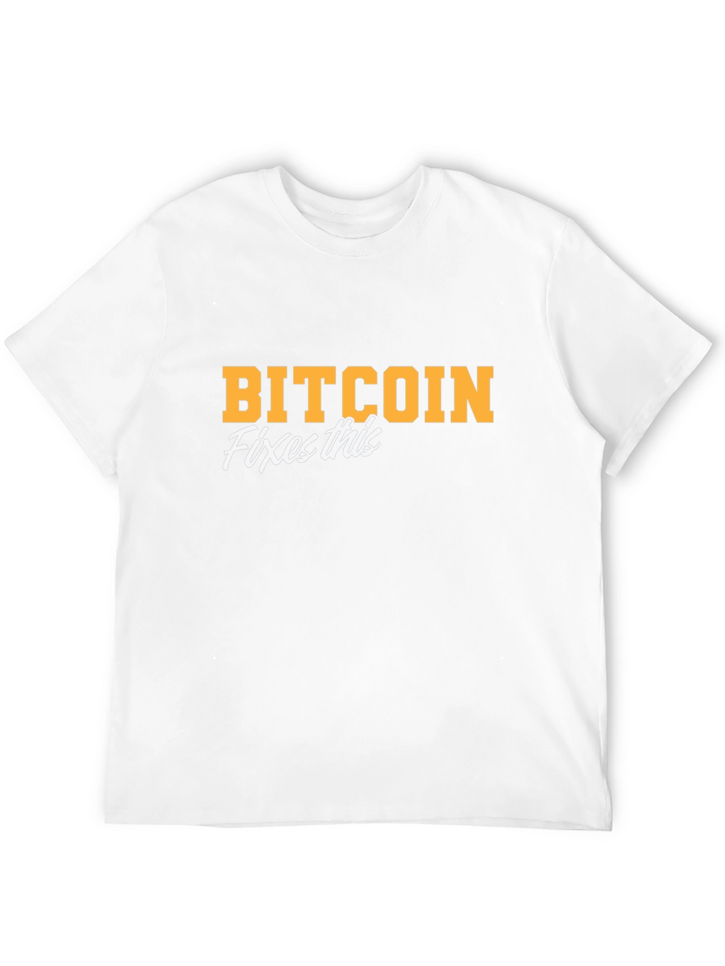 Camiseta Bitcoin Fixes This - Crypto