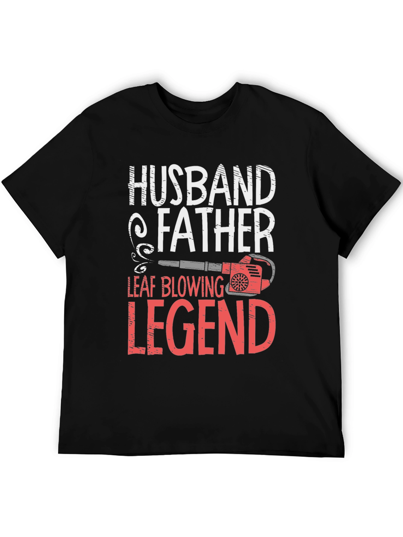 Camiseta Hombre: Husband Father Leaf Blowing Legend