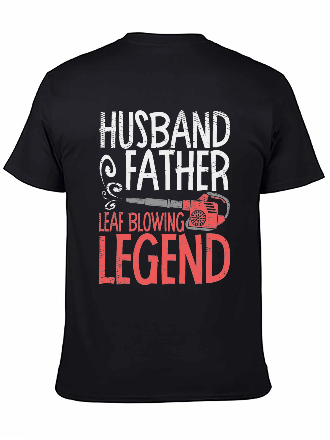 Camiseta Hombre: Husband Father Leaf Blowing Legend