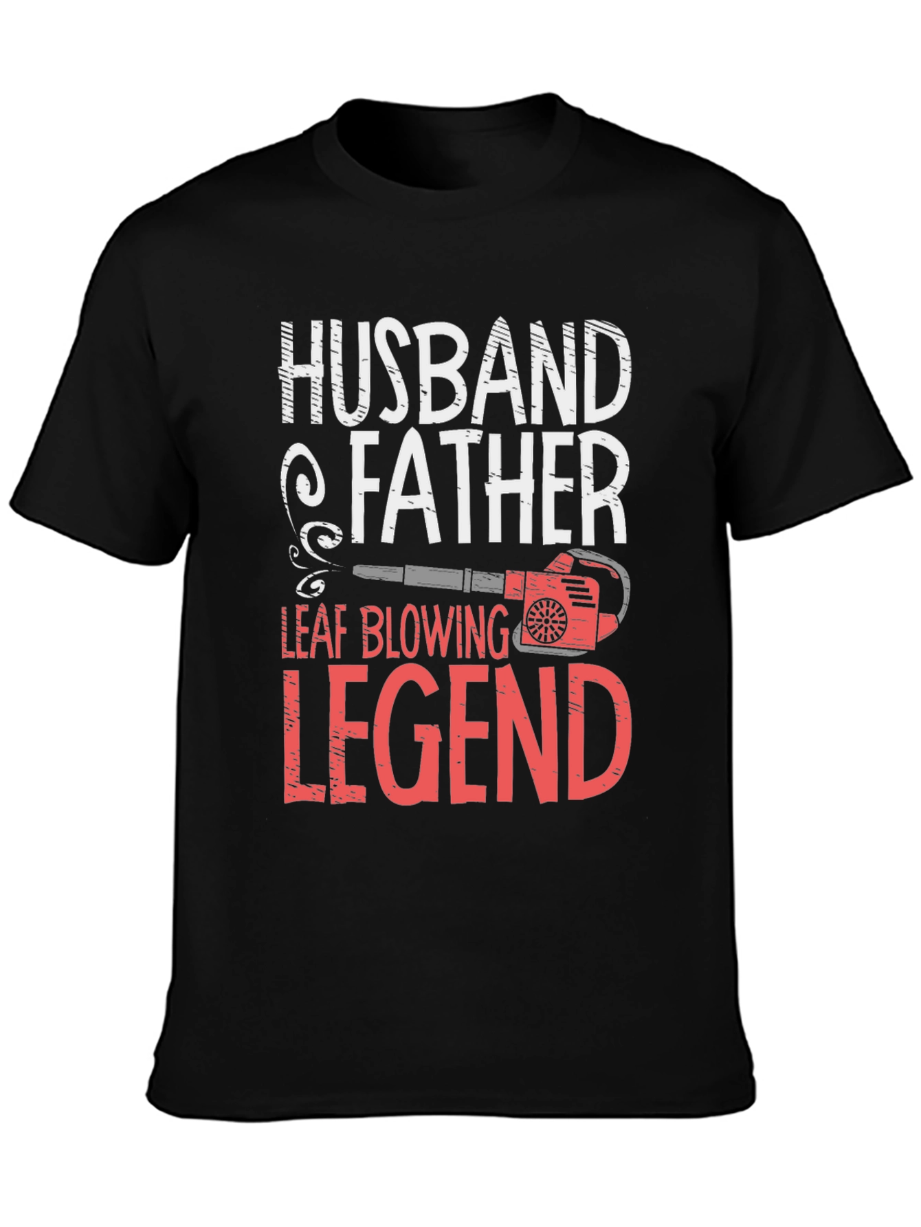 Camiseta Hombre: Husband Father Leaf Blowing Legend