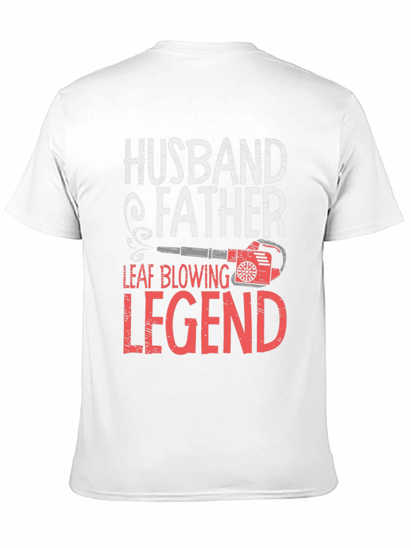 Camiseta Hombre: Husband Father Leaf Blowing Legend