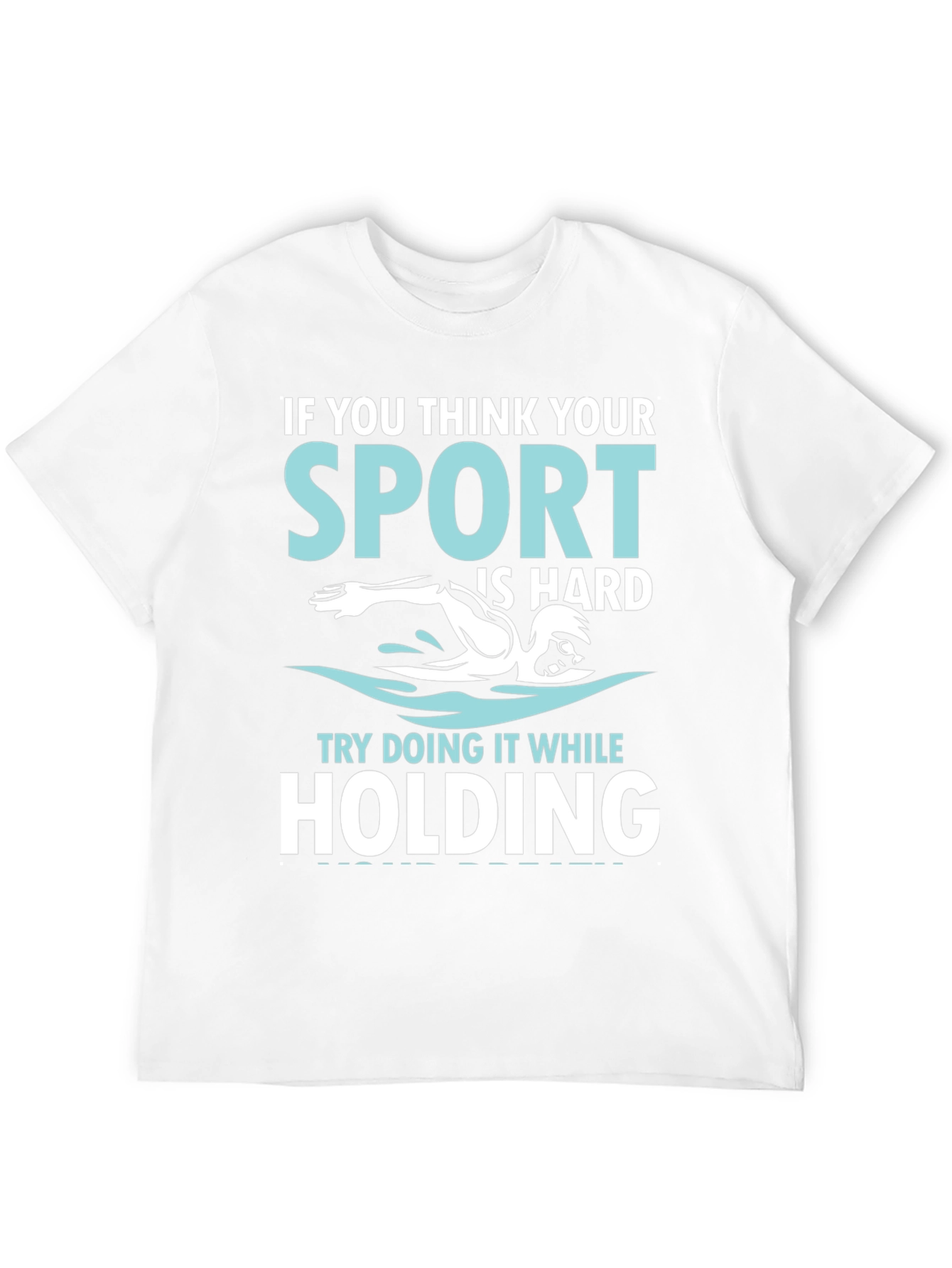 Camiseta Deportiva Natación: Si Crees Que Tu Deporte Es Difícil