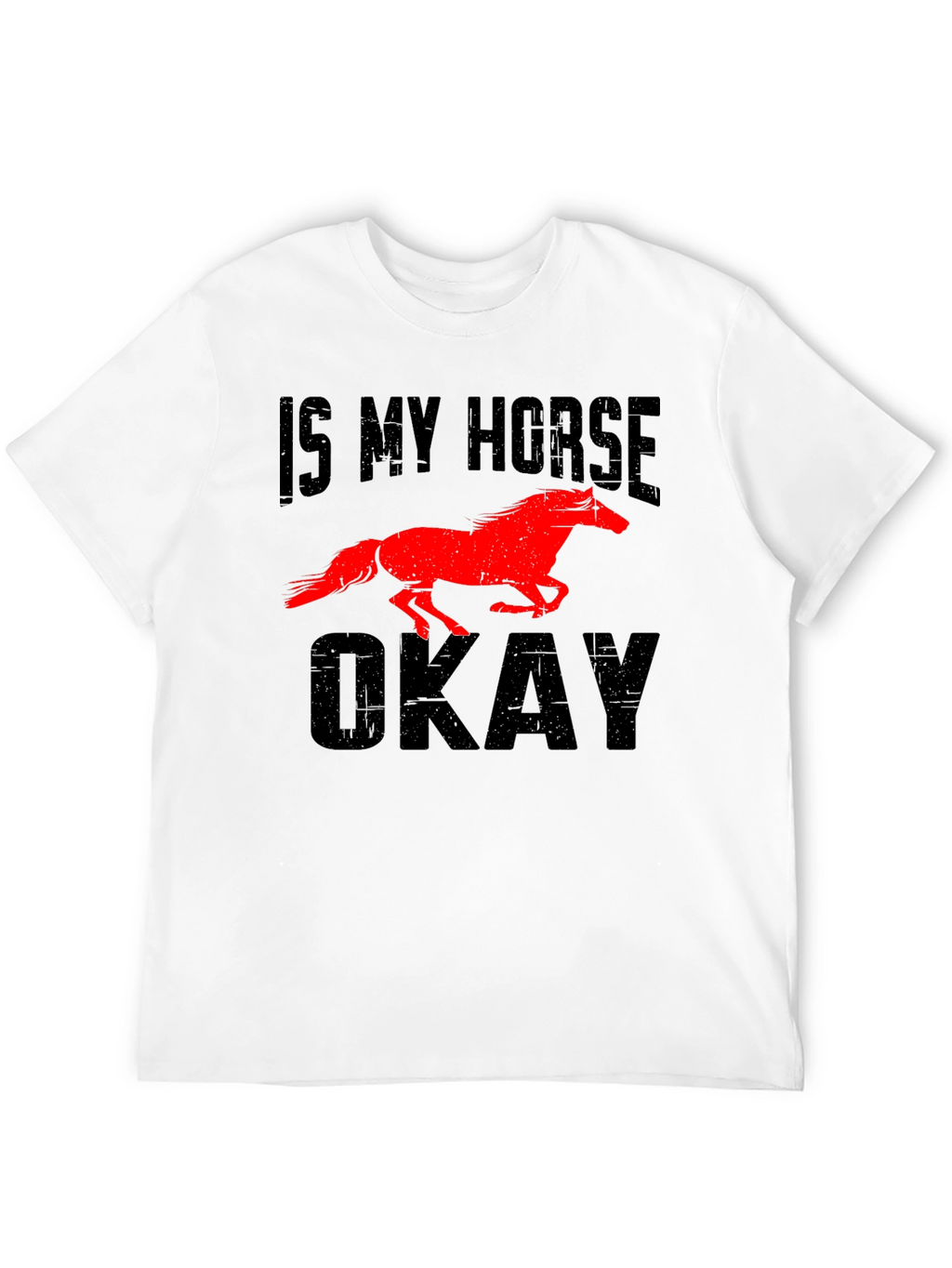 Camiseta Hombre ¿Mi Caballo Está Bien?