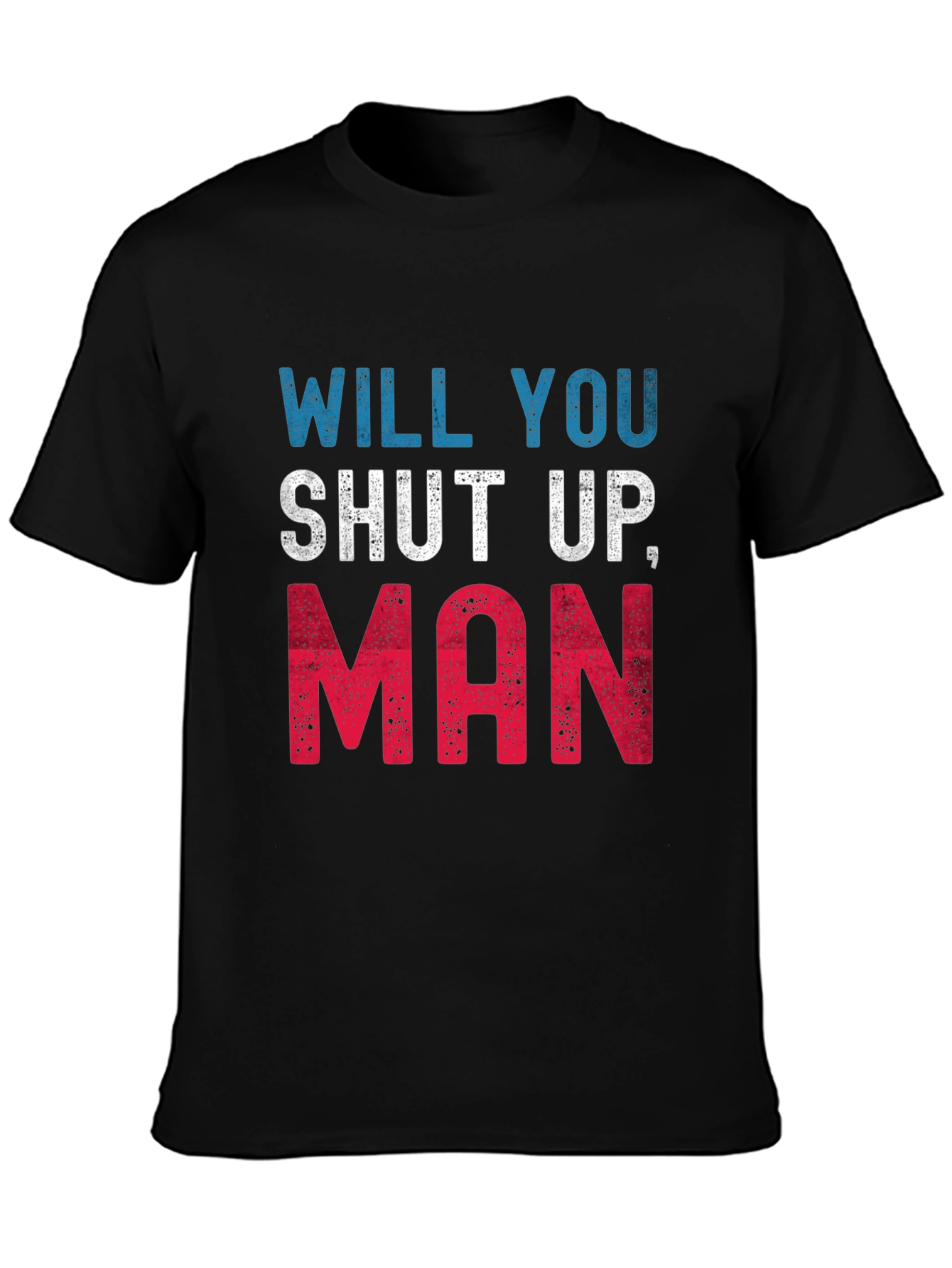 Camiseta Hombre: Will You Shut Up Man