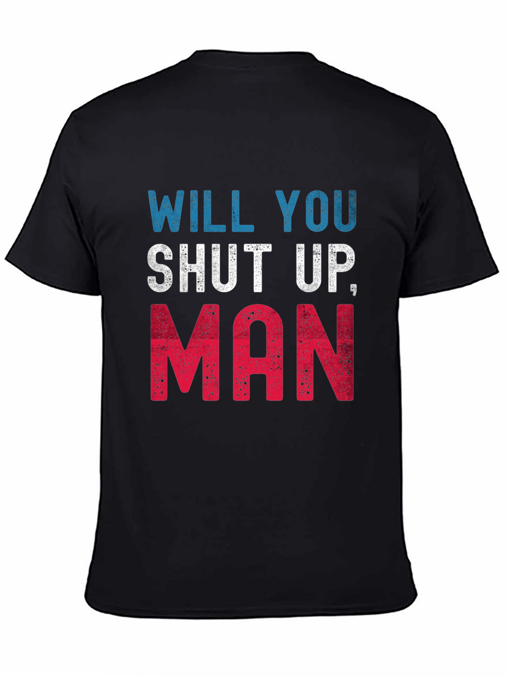 Camiseta Hombre: Will You Shut Up Man