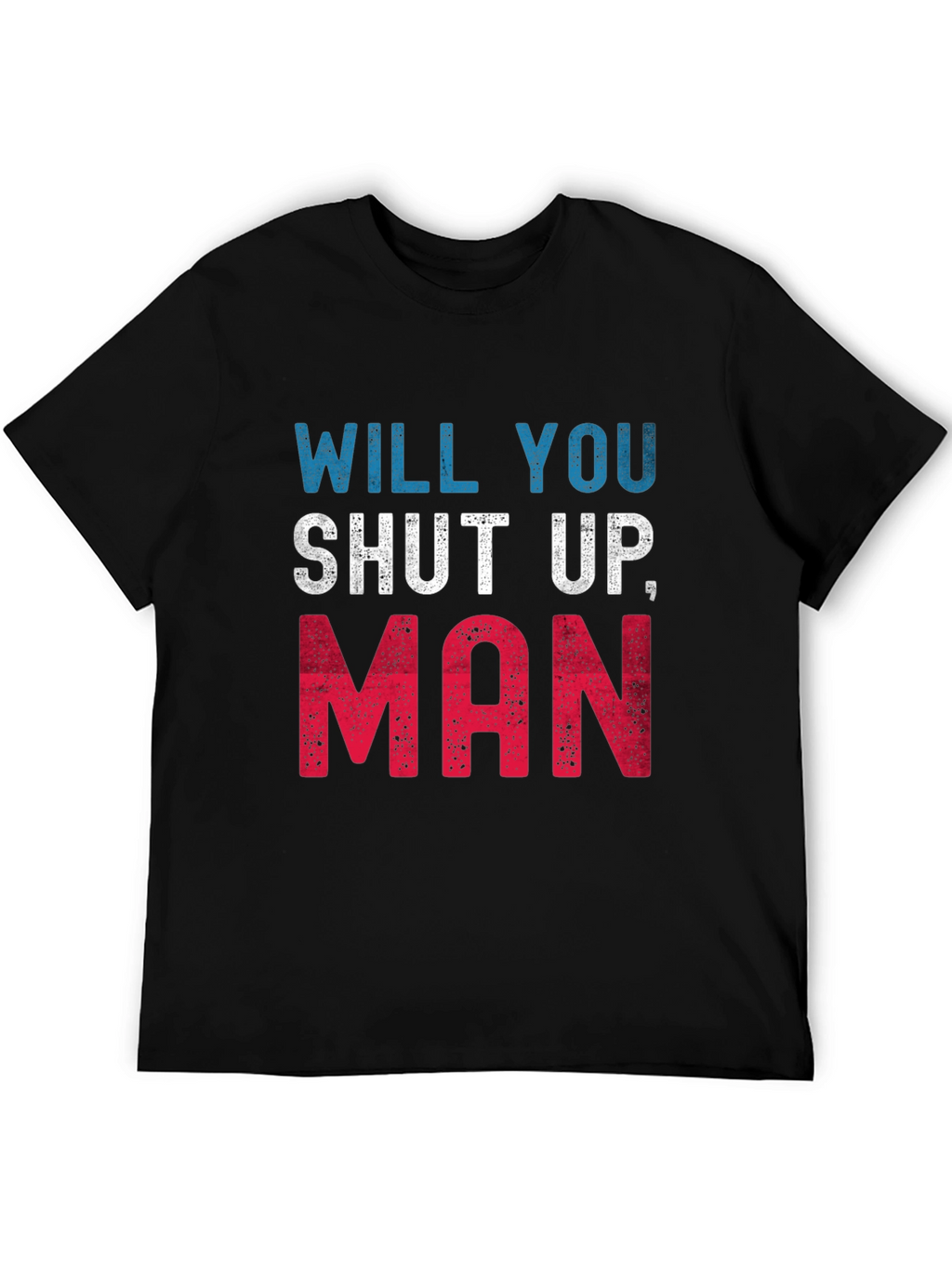 Camiseta Hombre: Will You Shut Up Man