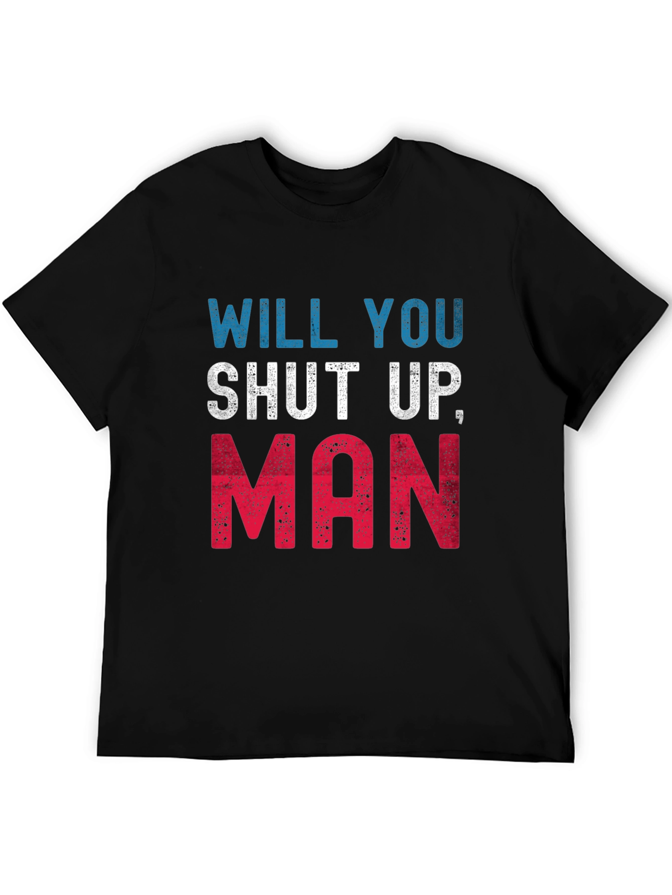 Camiseta Hombre: Will You Shut Up Man