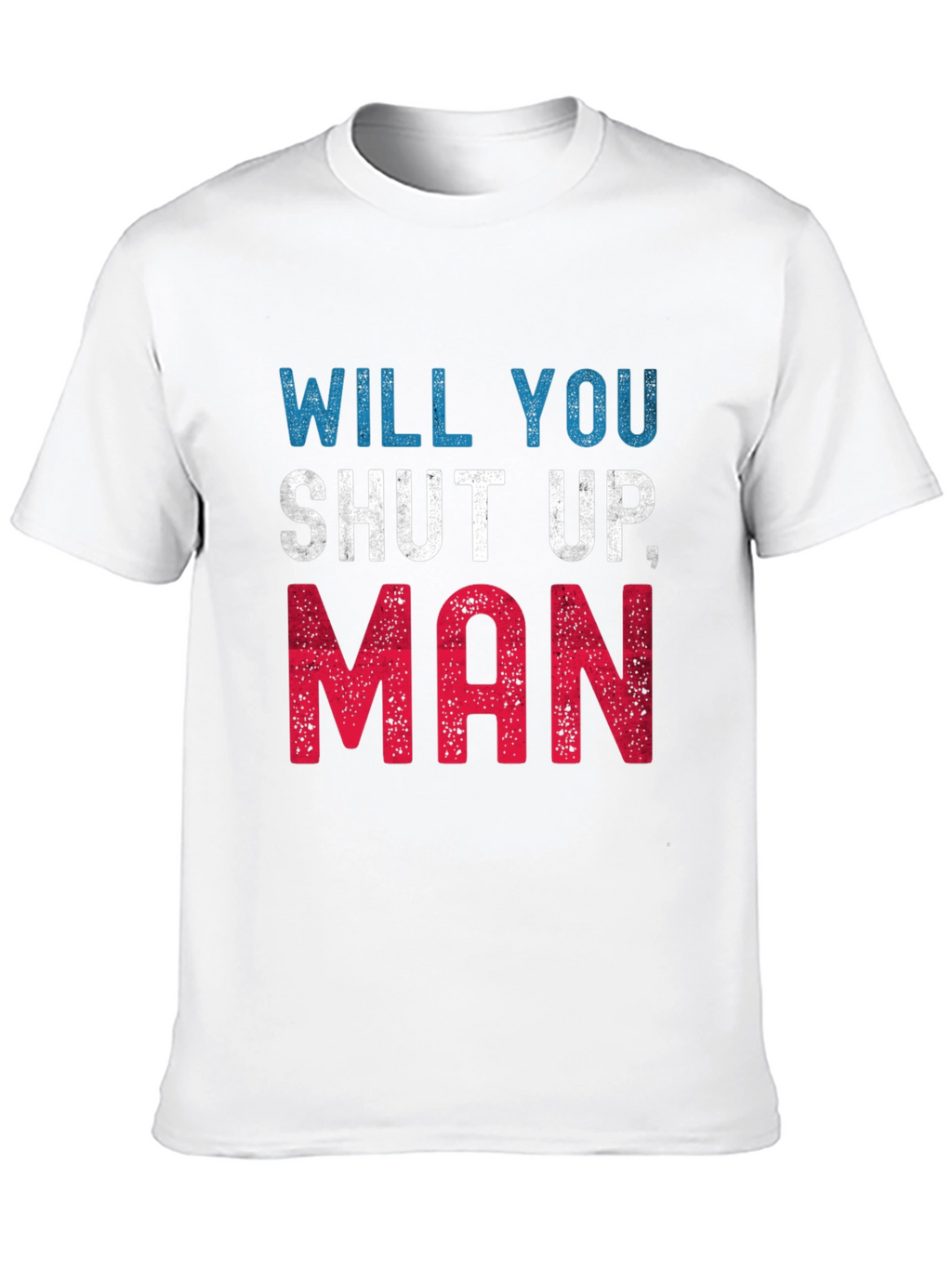 Camiseta Hombre: Will You Shut Up Man