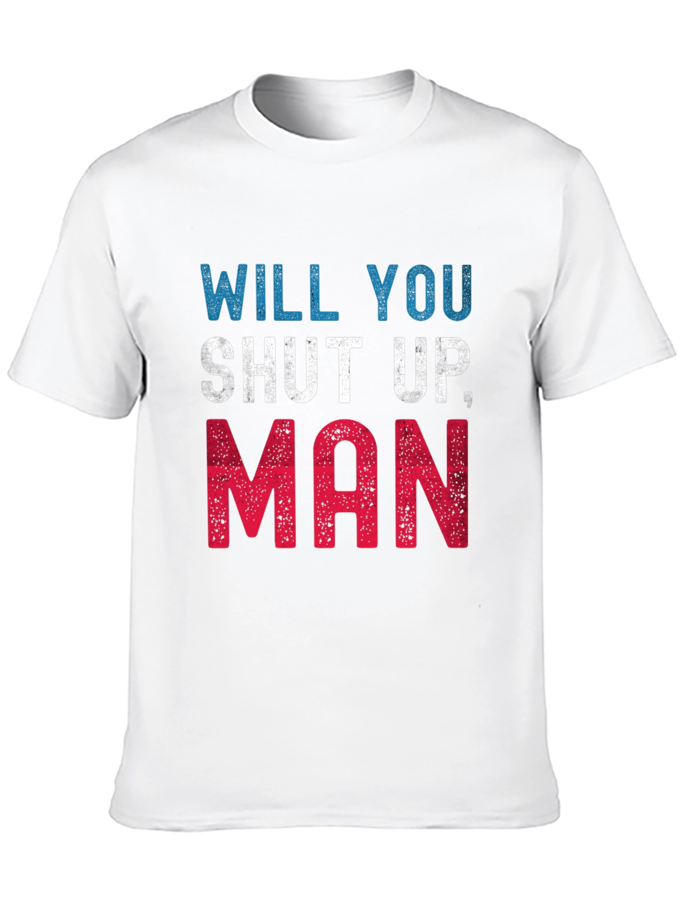 Camiseta Hombre: Will You Shut Up Man