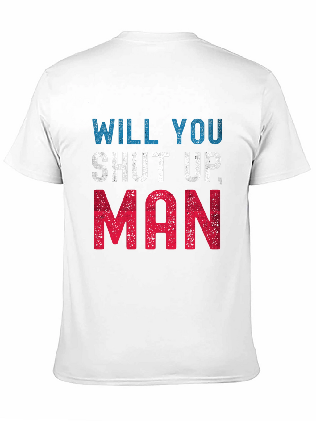 Camiseta Hombre: Will You Shut Up Man