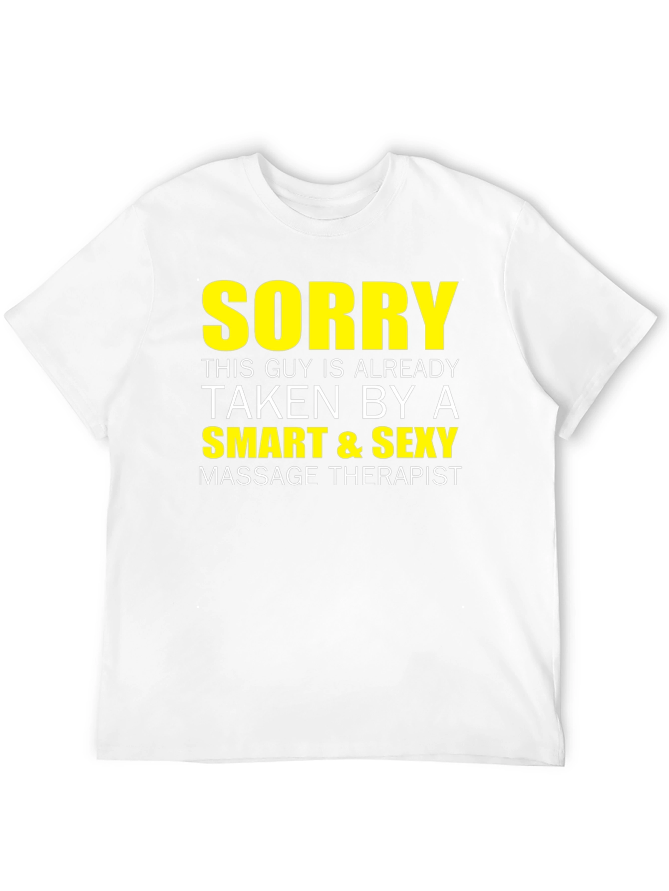 Camiseta Hombre: Sorry Taken By A Smart & Sexy Massage Therapist