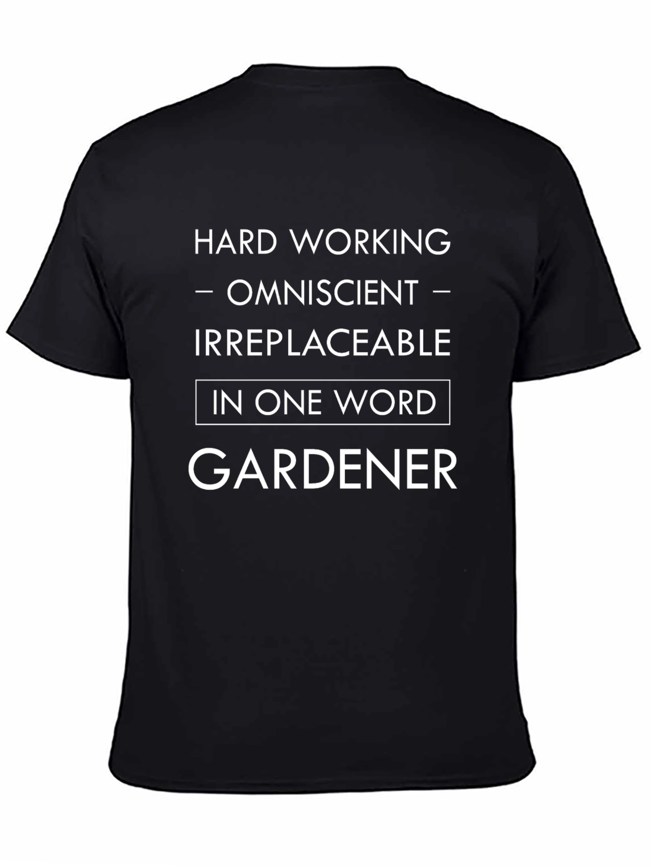 Camiseta Jardinero: Trabajador Omnisciente Irremplazable