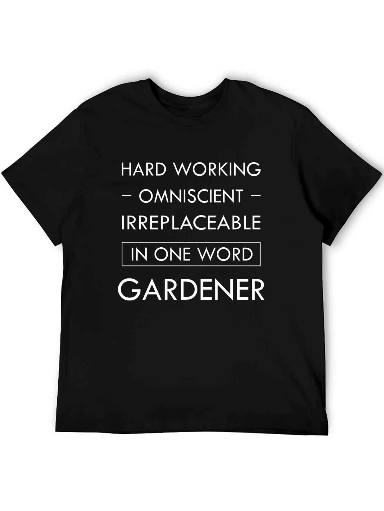 Camiseta Jardinero: Trabajador Omnisciente Irremplazable