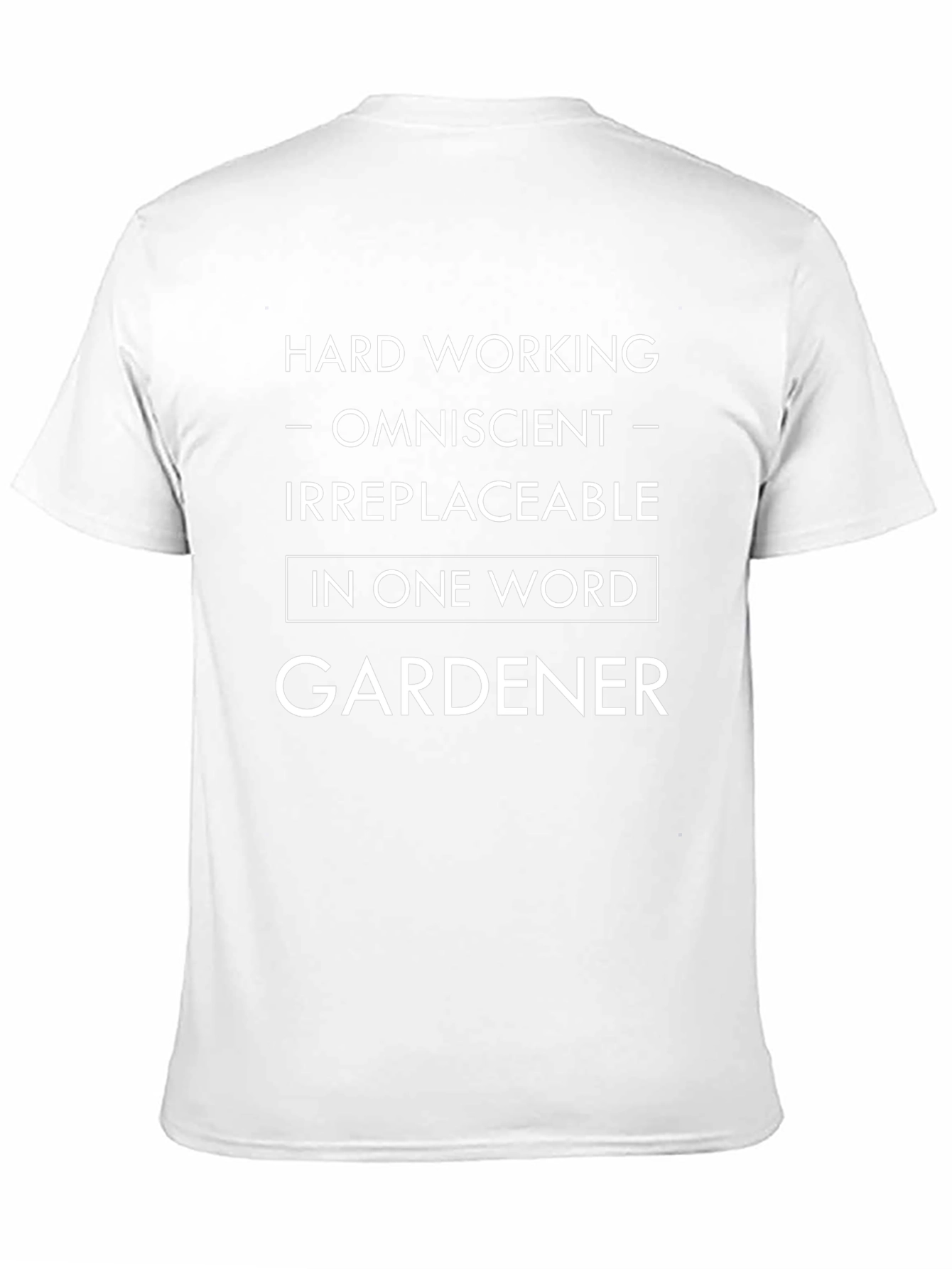 Camiseta Jardinero: Trabajador Omnisciente Irremplazable