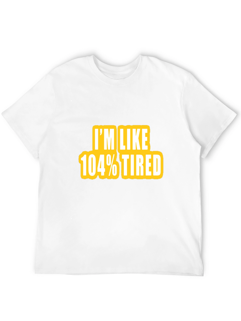 Camiseta Negra - Im Like 104% Tired
