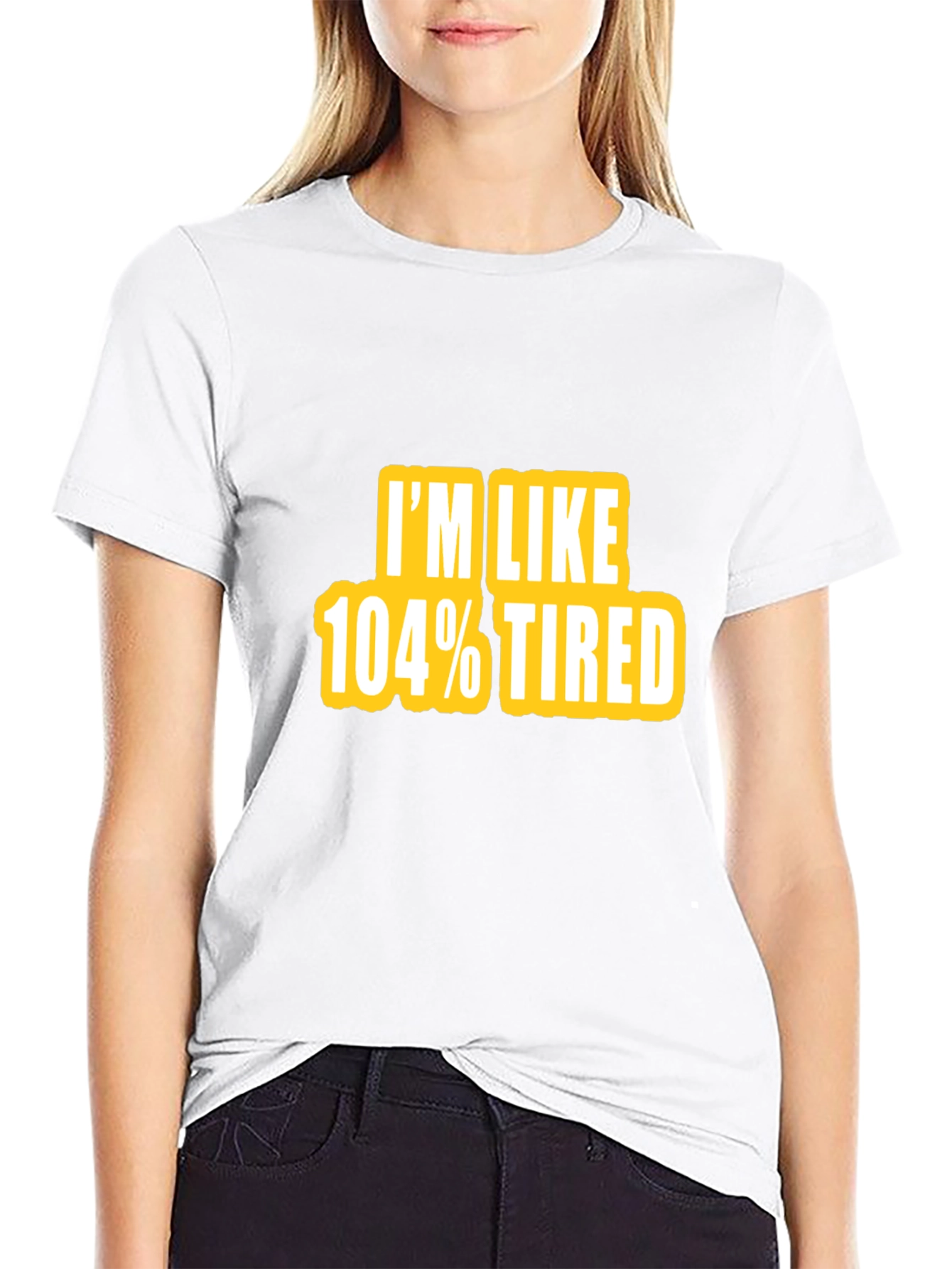 Camiseta Negra - Im Like 104% Tired