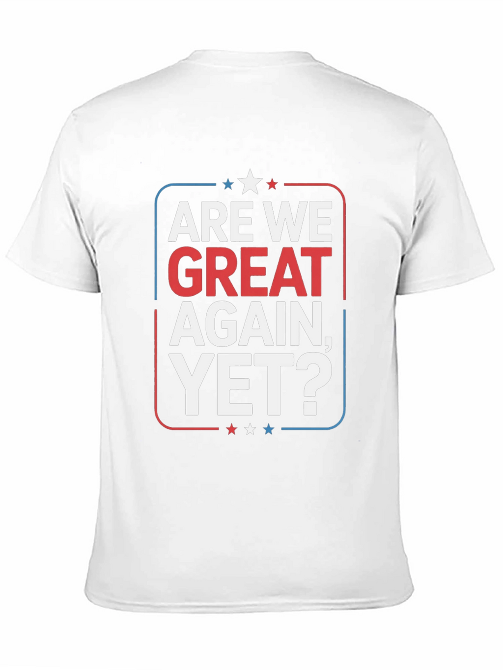 Camiseta Are We Great Again Yet?