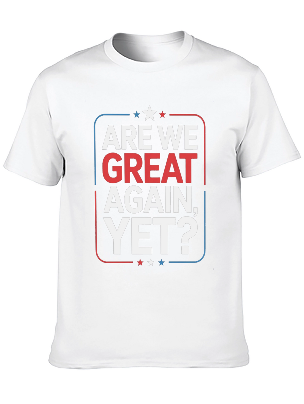 Camiseta Are We Great Again Yet?