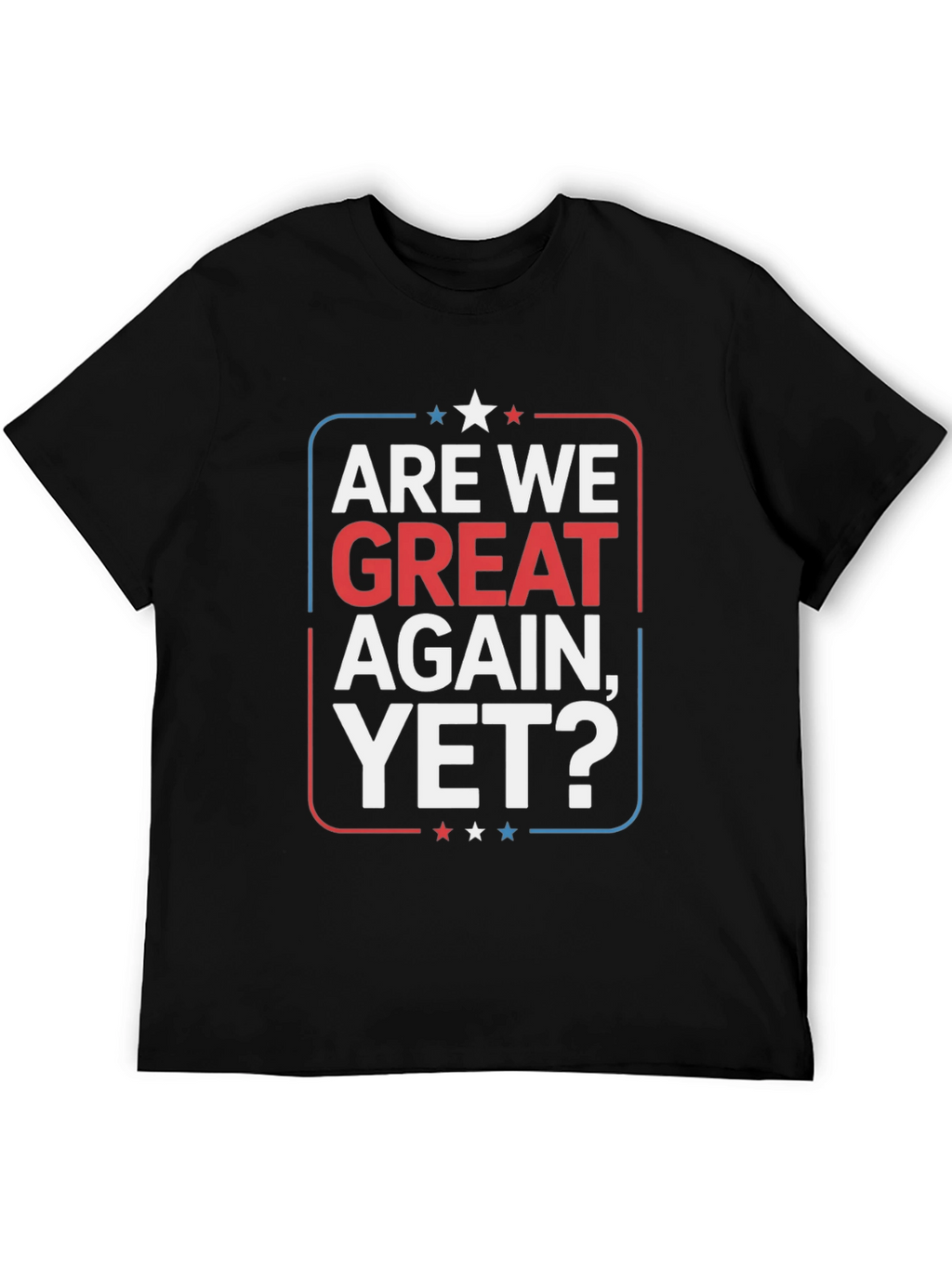 Camiseta Are We Great Again Yet?