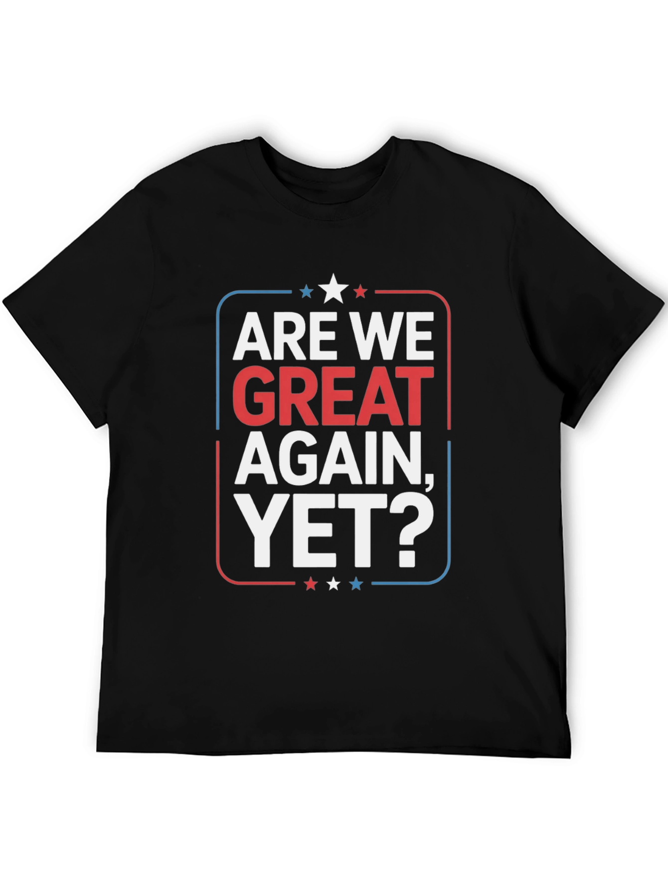 Camiseta Are We Great Again Yet?