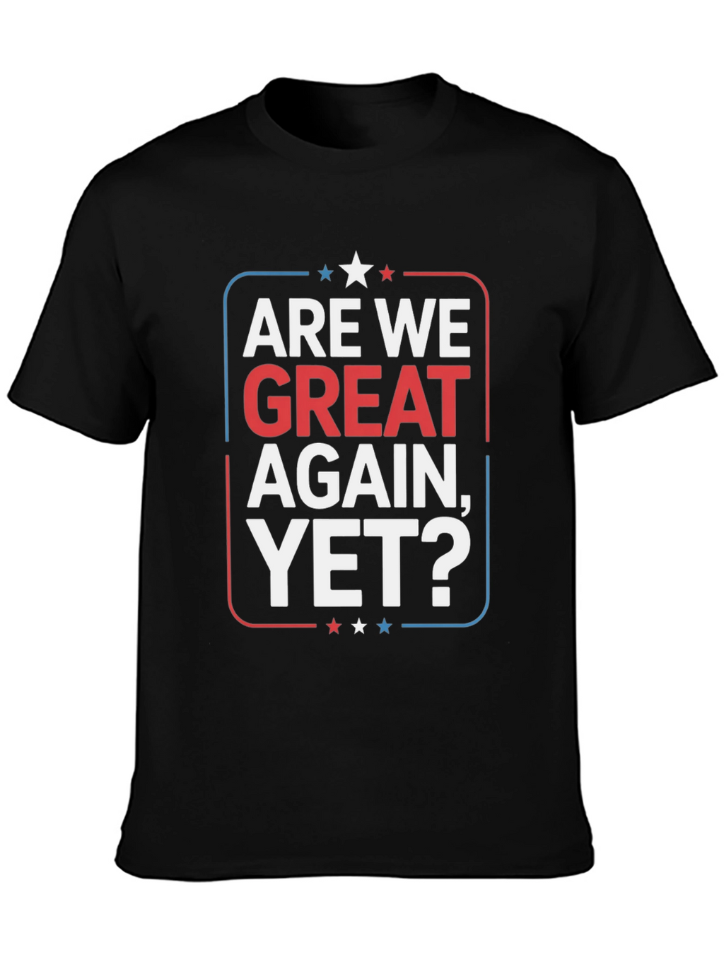 Camiseta Are We Great Again Yet?