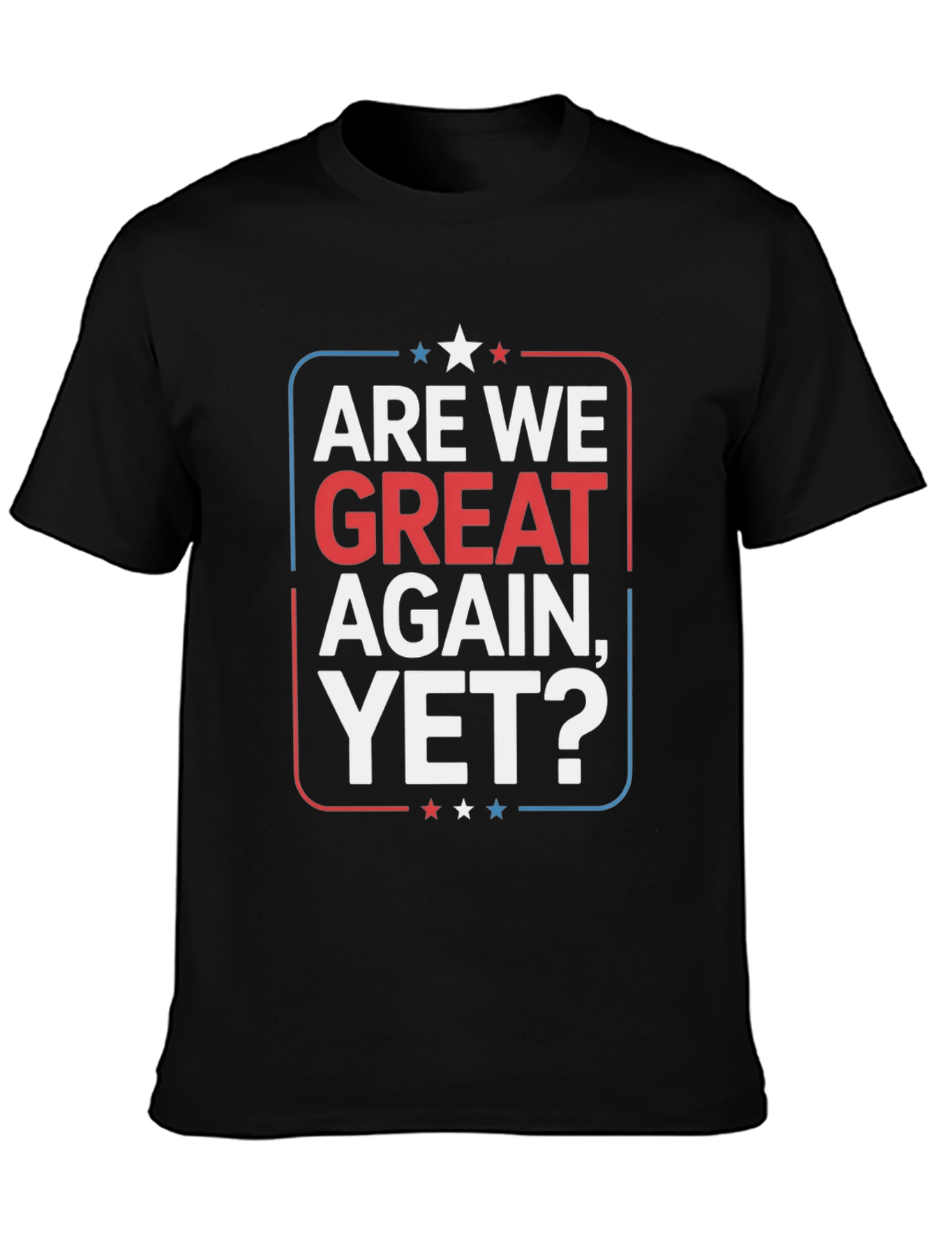 Camiseta Are We Great Again Yet?