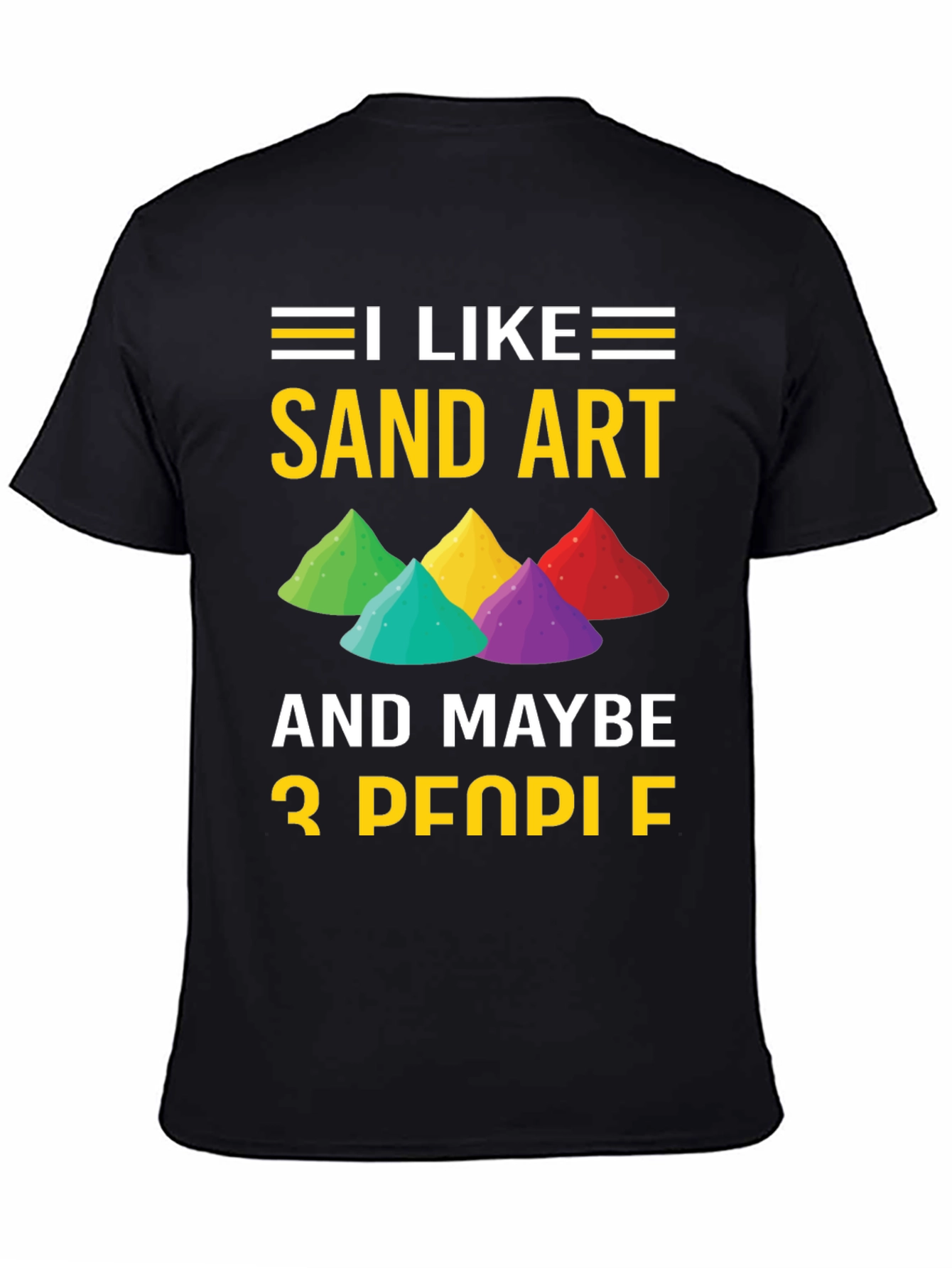 Camiseta I Like Sand Art And Maybe 3 People