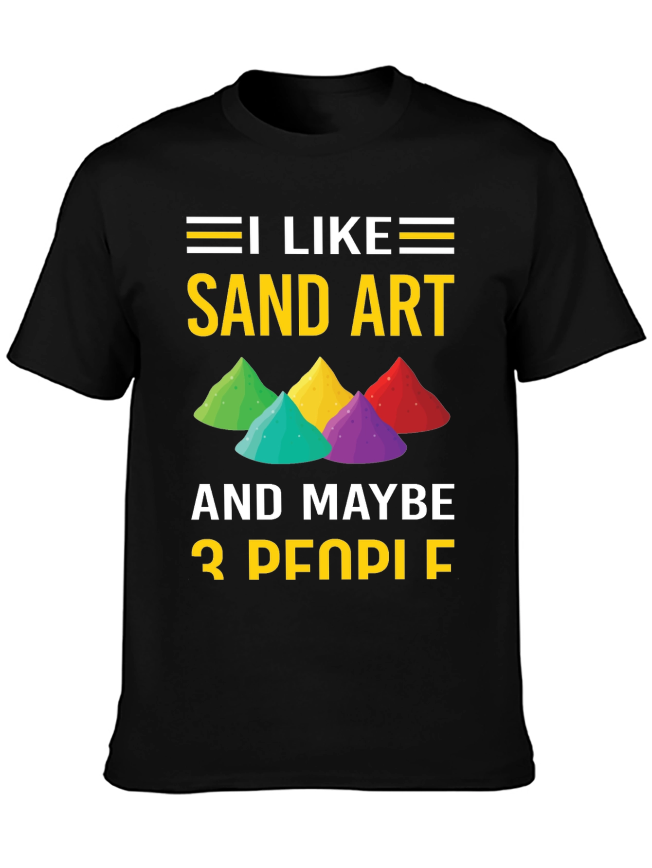 Camiseta I Like Sand Art And Maybe 3 People