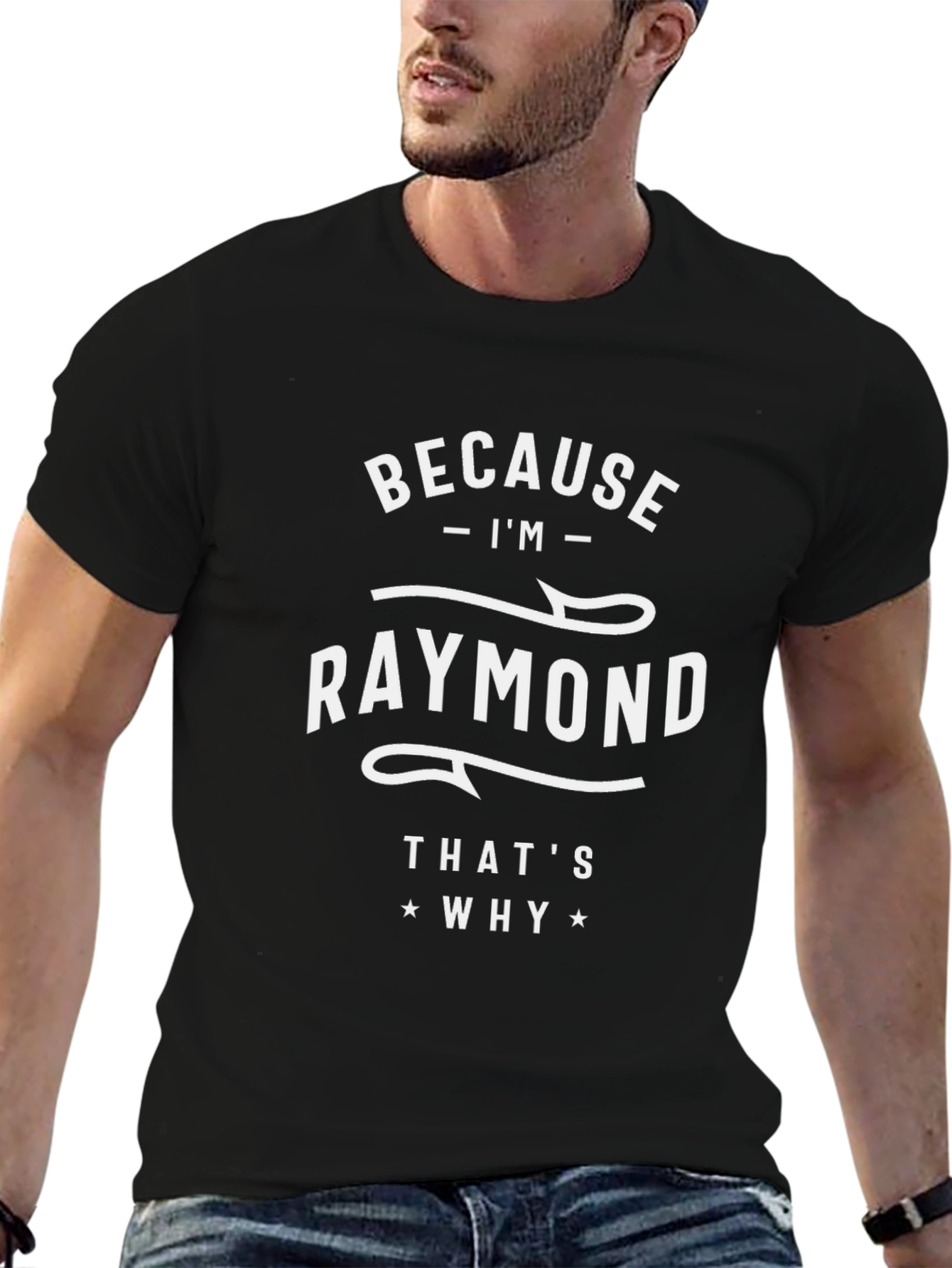 Camiseta Negra Because Im Raymond Thats Why