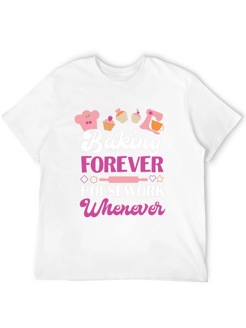 Camiseta Baking Forever Housework Whenever
