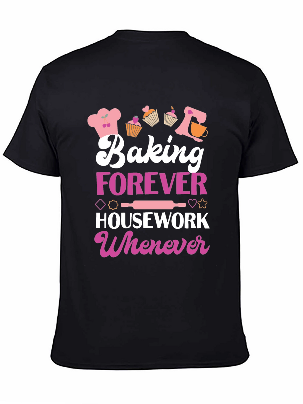 Camiseta Baking Forever Housework Whenever