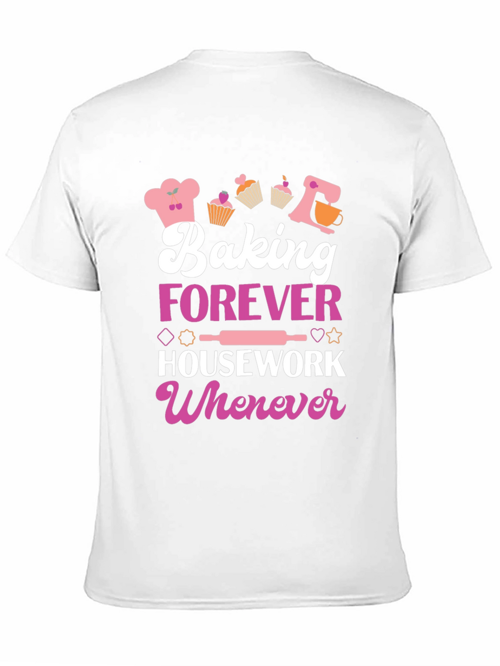 Camiseta Baking Forever Housework Whenever