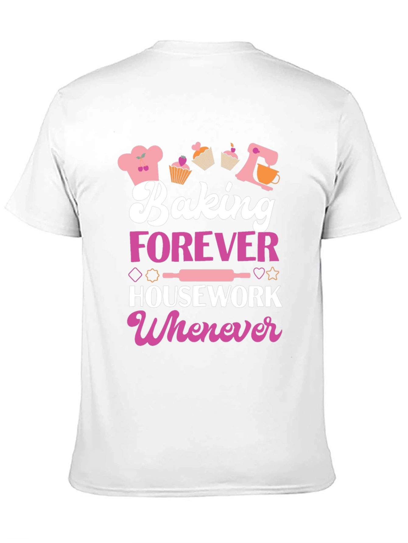 Camiseta Baking Forever Housework Whenever