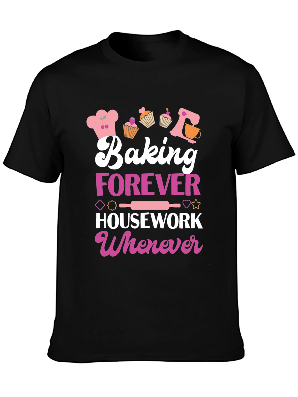 Camiseta Baking Forever Housework Whenever