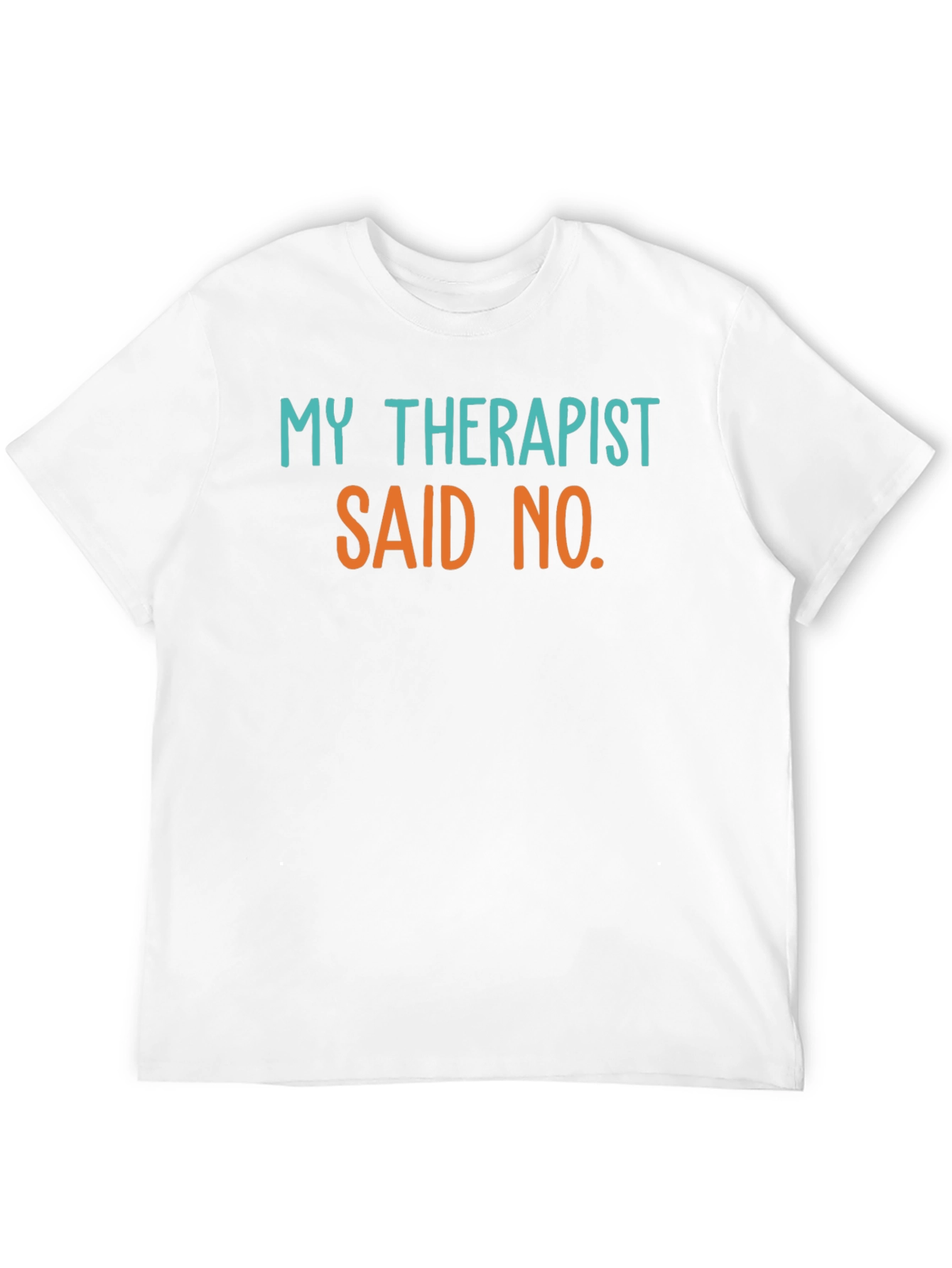 Camiseta con mensaje divertido: Mi terapeuta dijo que no