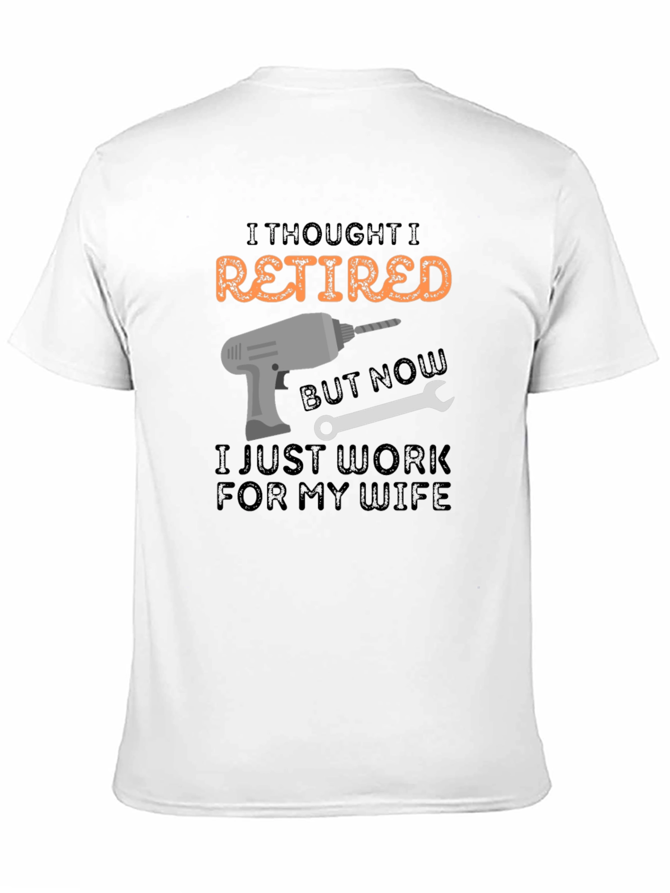 Camiseta Hombre - I Thought I Retired - Trabajo para mi Esposa